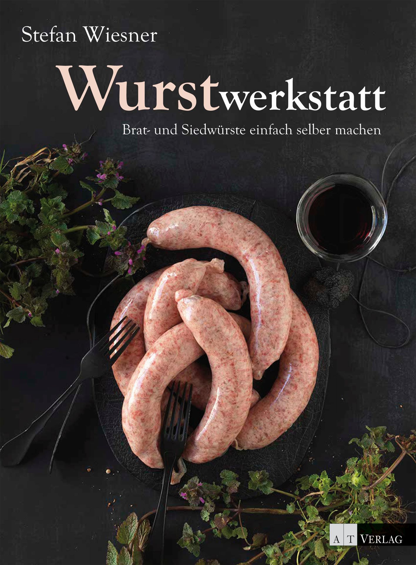 Buchtipp: Wurstwerkstatt, Stefan Wiesner Buchtipp: Wurstwerkstatt von Stefan Wiesner - Jagdfakten.at informiert